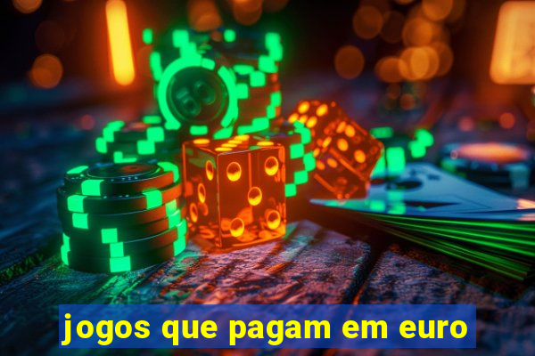 jogos que pagam em euro